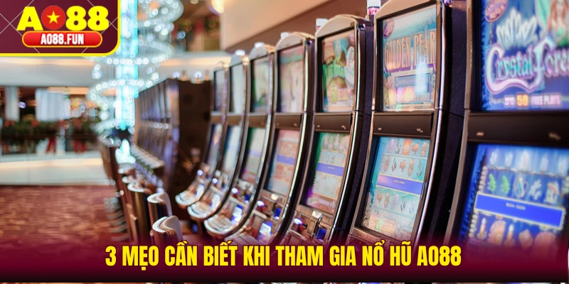 3 mẹo cần biết khi tham gia nổ hũ AO88