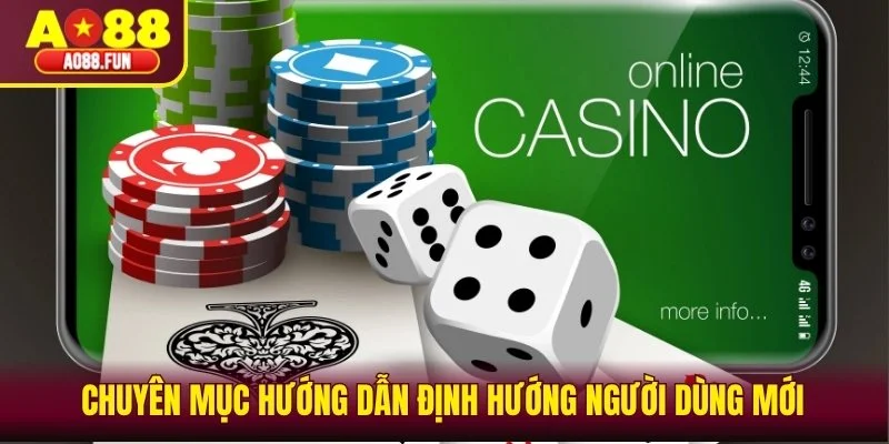 Chuyên mục hướng dẫn định hướng người dùng mới