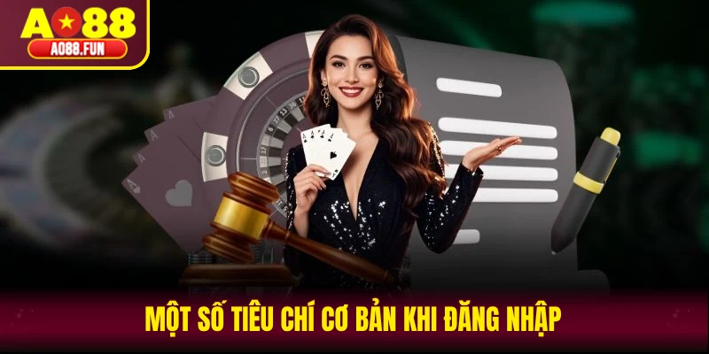 Một số tiêu chí cơ bản khi đăng nhập